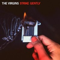 The Virgins - Strike Gently (2013)