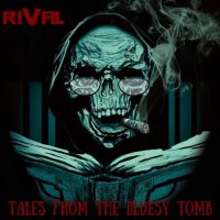 Rival - Tales From The Bluesy Tomb (2017)