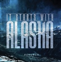 It Starts With Alaska - Renewer (2012)
