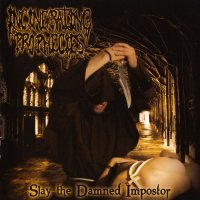 Incinerating Prophecies - Slay The Damned Impostor (2011)