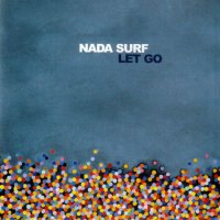 Nada Surf - Let Go (2002)