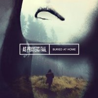 As Prayers Fail - Buried At Home (2016)