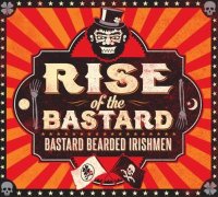 Bastard Bearded Irishmen - Rise Of The Bastard (2014)