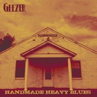 Geezer - Handmade Heavy Blues (2013)