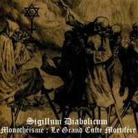 Sigillum Diabolicum - Monothéïsme: Le Grand Culte Mortifère (2014)