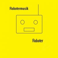 Roboter - Robotermusik (2013)