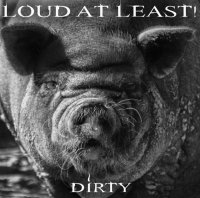 Loud At Least! - Dirty (2013)