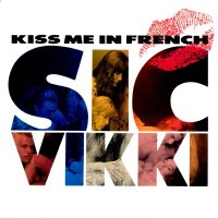 Sic Vikki - Kiss Me In French (1993)