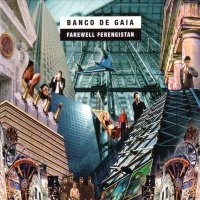 Banco De Gaia - Farewell Ferengistan (2006)  Lossless