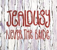 Never The Bride - Jealousy (2015)