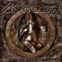 Anguish Force - Created 4 Self-Destruction (2009)