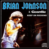 Brian Johnson (AC/DC) & Geordie - Keep On Rocking (1989)