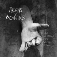 Thorns Of Acanthus - The Ash In My Hands Will Salt My Wounds (2014)