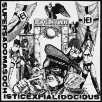 Elvis Hitler - Supersadomasochisticexpialidocious (1993)