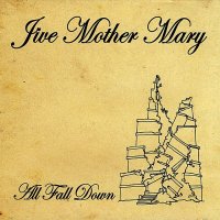 Jive Mother Mary - All Fall Down (2009)