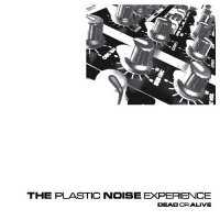 The Plastic Noise Experience - Dead Or Alive (2006)