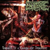 Exulcerate - Remnants Of A Cannibalistic Debauchery (2005)