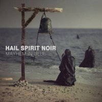 Hail Spirit Noir - Mayhem In Blue (2016)