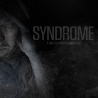 Syndrome - I Am Schizophrenic (2013)