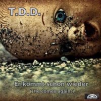 T.D.D. - Er Kommt Schon Wieder (2014)