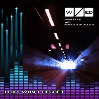 WANT/ed & Holger Muller - (You) Won \'t Regret (2014)