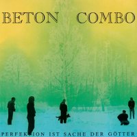 Beton Combo - Perfektion Ist Sache Der Gotter (1981)