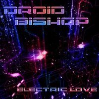 Droid Bishop - Electric Love (2013)