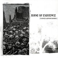 Bane Of Existence - Humanity\'s Splintered Salvation (2004)