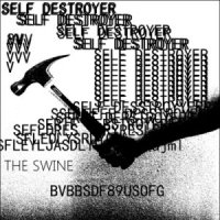 The Swine - Self Destroyer (2013)