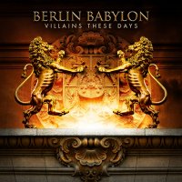 Berlin Babylon - Villains These Days (2014)