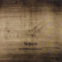 Vespero - By The Waters Of Tomorrow (2010)