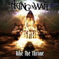 A King In Wait - Take The Throne (2014)