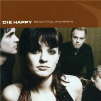 Die Happy - Beautiful Morning (2002)