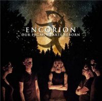 Encorion - Our Pagan Hearts Reborn (2013)  Lossless