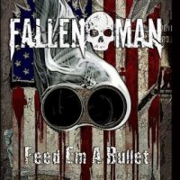 Fallen Man - Feed Em a Bullet (2016)