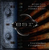 Electro Synthetic Rebellion - Corroded Fragments (2003)