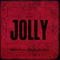 Jolly - Forty-Six Minutes, Twelve Seconds Of Music (2009)