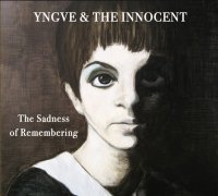 Yngve & The Innocent - The Sadness of Remembering (2012)