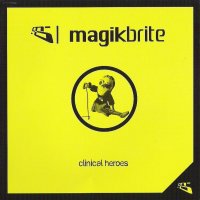 Magik Brite - Clinical Heroes (2008)