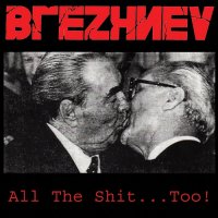 Brezhnev - All The Shit... Too! (Compilation) (2006)