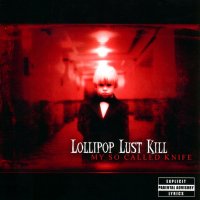 Lollipop Lust Kill - My So Called Knife (2002)