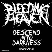 Bleeding Heaven - Descend Into Darkness (2013)