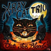 X Ray Cat Trio - Out For Blood (2016)