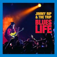 Jimmy Rip and the Trip - Blues Life (2016)