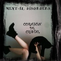 Mental Disorders - Corazón de Cristal (2016)