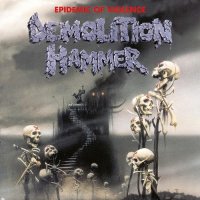 Demolition Hammer - Epidemic Of Violence [Remastered 2008] (1992)  Lossless