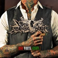 Upon A Burning Body - Red. White. Green. (2012)