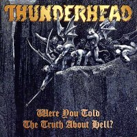 Thunderhead - Where You Told The Truth About Hell? (1995)