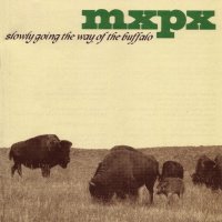 MxPx - Slowly Going The Way Of The Buffalo (1998)