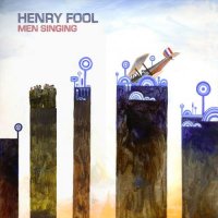 Henry Fool - Men Singing (2013)